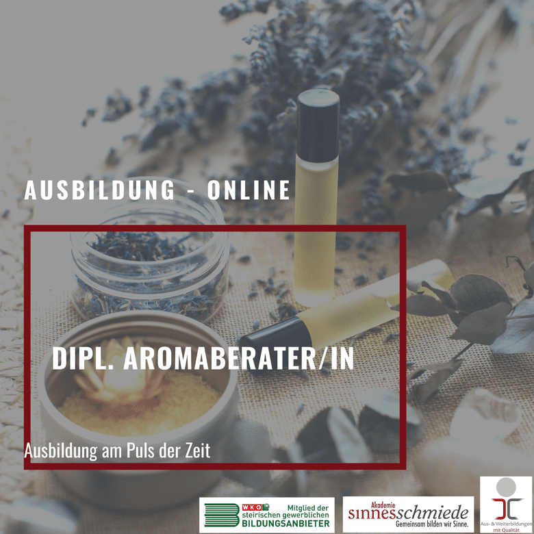 Onlinekurs Dipl. Aromaberater - Aromaberaterin - Ausbildung an der Akademie sinnesschmiede in Graz buchen
